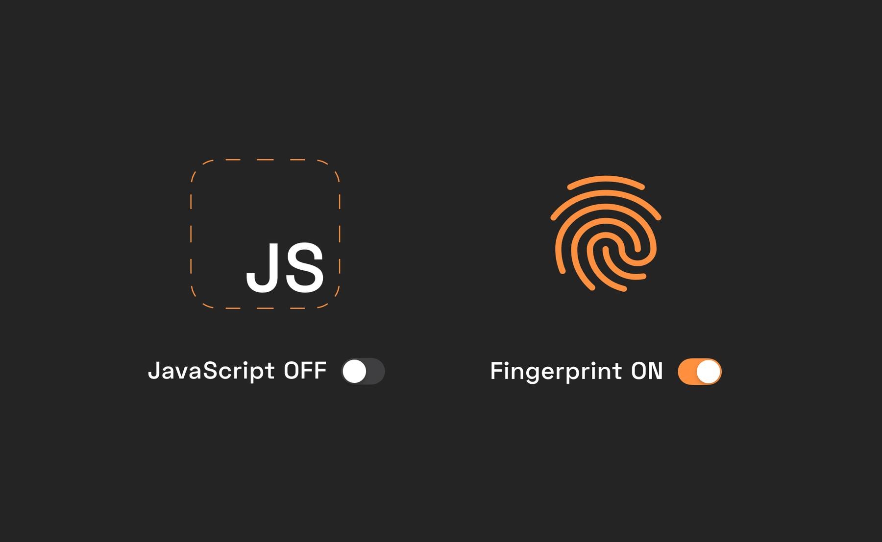 No javascript fingerprinting