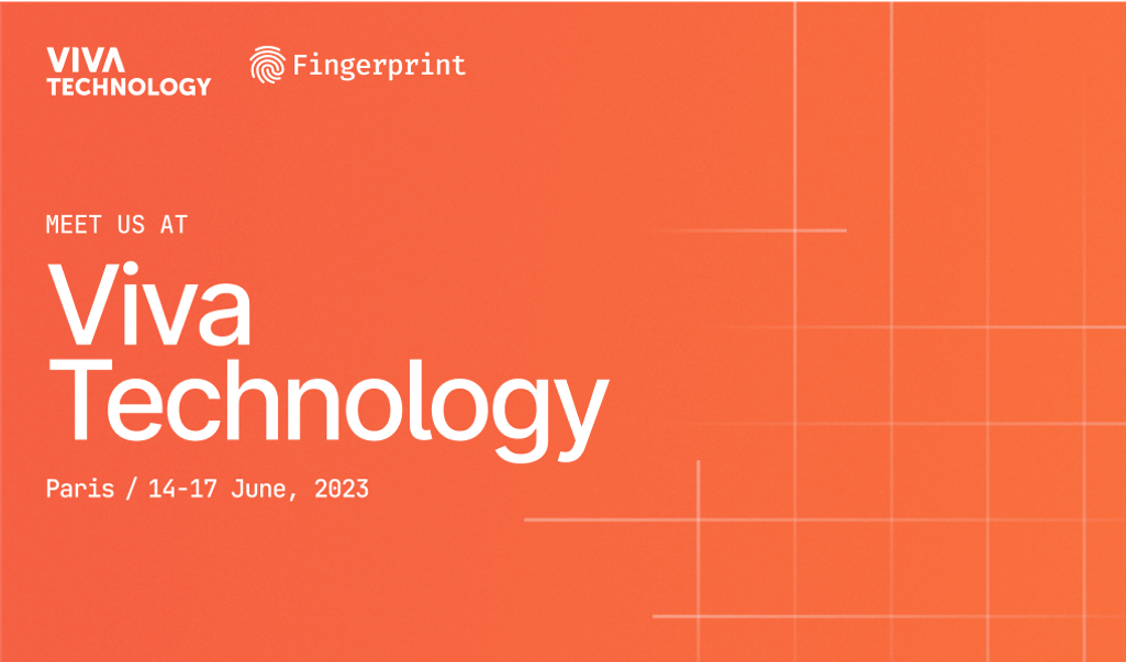 Meet the Fingerprint team at Viva Technology 2023