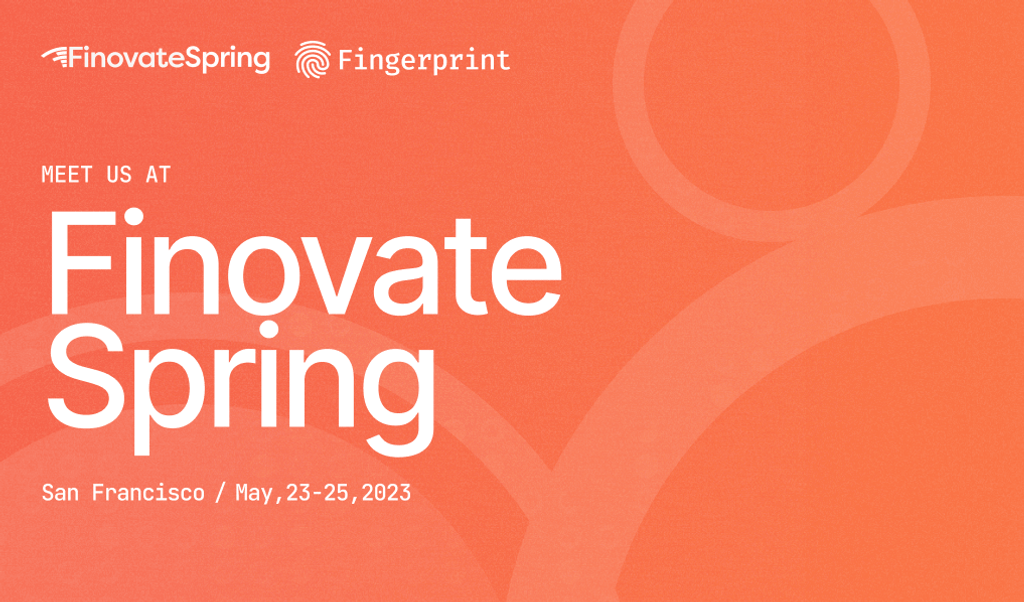 Meet the Fingerprint team at FinovateSpring 2023